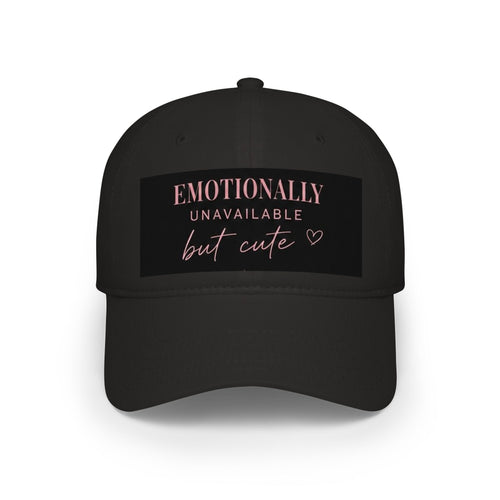 Emotionally Unavailable But Cute Baseball Cap — Funny Graphic Hat